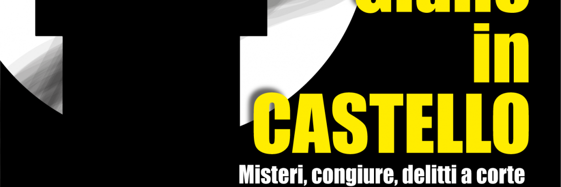 Misteri, congiure, delitti a corte nei manieri d'Emilia-Romagna